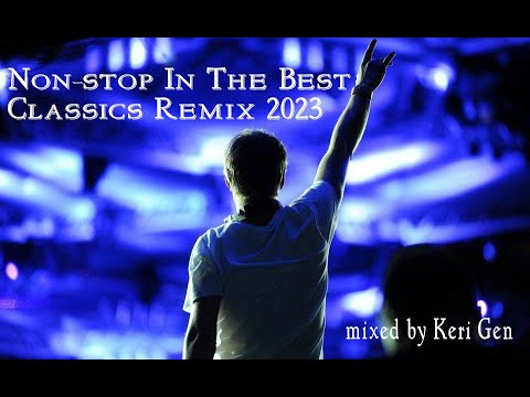 Non-stop In The Best Classics ReMix 2023 (mixed by Keri Gen) [not full!] транс музыка trance music