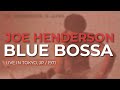 Joe Henderson - Blue Bossa (Live in Tokyo, 1971) (Official Audio)