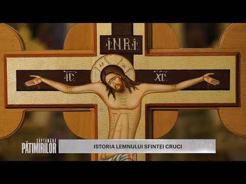 Istoria lemnului Sfintei Cruci. Ediție specială „Săptămâna Pătimirilor Domnului”