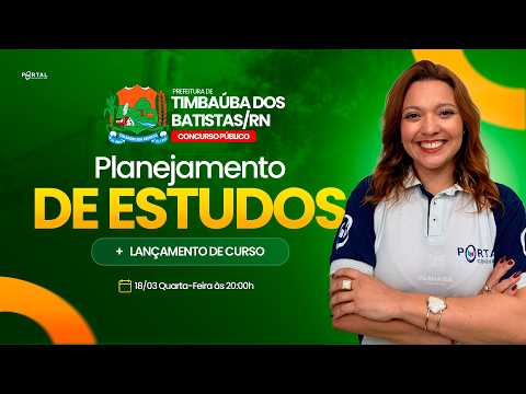 CONCURSO PREF. TIMBAÚBA DOS BATISTAS/RN: PLANEJAMENTO DE ESTUDOS + LANÇAMENTO DO CURSO