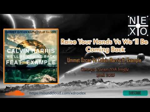 Raise Your Hands Vs We´ll Be Coming Back (Ummet Ozcan Mashup 538 Jingle Ball)