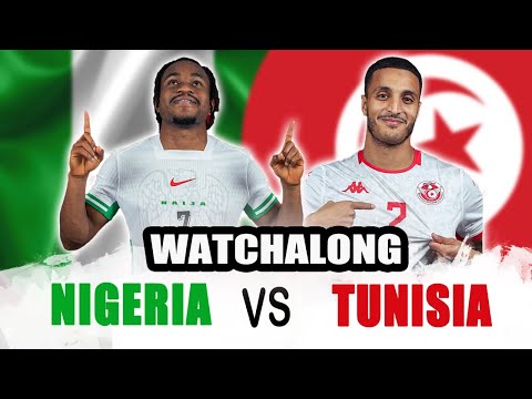 NIGERIA vs TUNISIA WATCHALONG - AFCON 2025