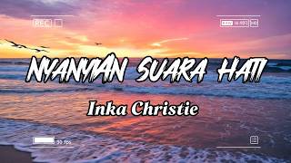 Download lagu Inka Christie - Nyanyian Suara Hati || Lirik Video mp3