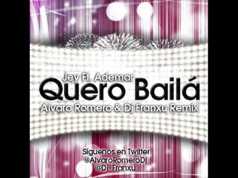 Jey V Ft Ademar - Quero Bailá (Alvaro Romero & Dj Franxu Remix 2013)