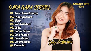 Download lagu DIKE SABRINA | GARA GARA SEBOTOL | LAYANG SWORO | SIGAR | KALAH MATERI | DANGDUT HITS 2024 mp3