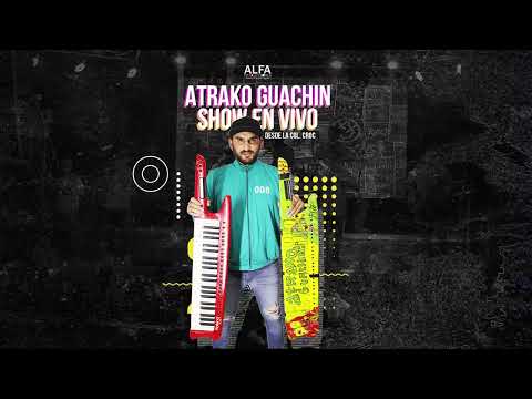 ATRAKO GUACHIN -  SHOW EN VIVO
