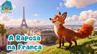 A RAPOSA NA FRANÇA - HIstória Infantil | #historiainfantilparadormir #fabulas #desenho #viagem