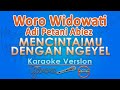 Woro Widowati Ft Adi Petani Abiez Mencintai Dengan Ngeyel Karaoke GMusic
