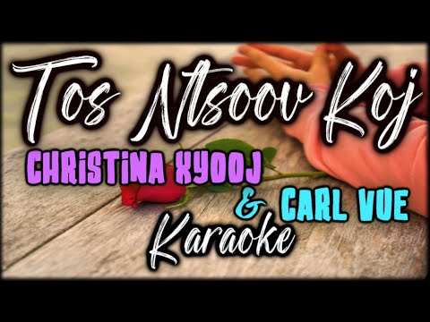(Karaoke Version) Tos Ntsoov Koj - Christina Xyooj & Carl Vue