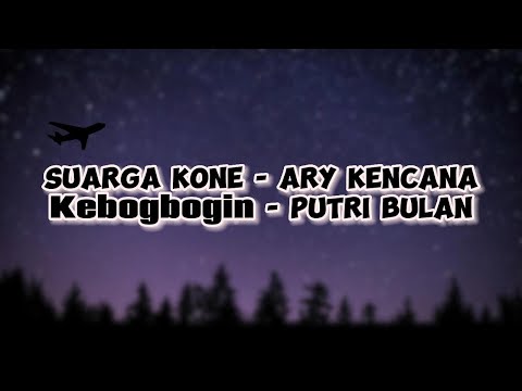 Suarga Kone - Ary Kencana , Kebogbogin - Putri Bulan (Lirik Lagu) #arykencana #lagubali #putribulan