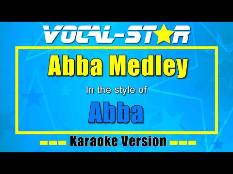 Abba - Abba Medley (Mamma Mia, Dancing Queen, Waterloo) | Vocal Star Karaoke Version - Lyrics 4K