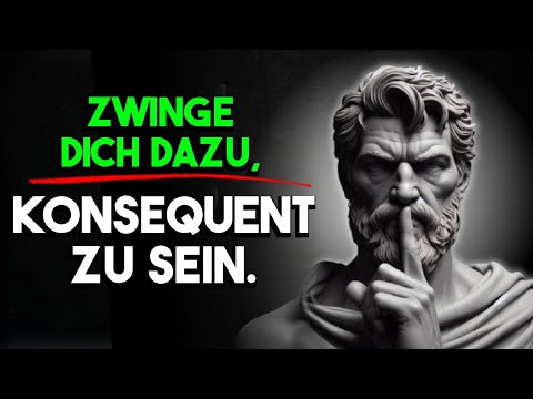 Zwinge dich dazu, konsequent zu sein. Stoische Weisheit