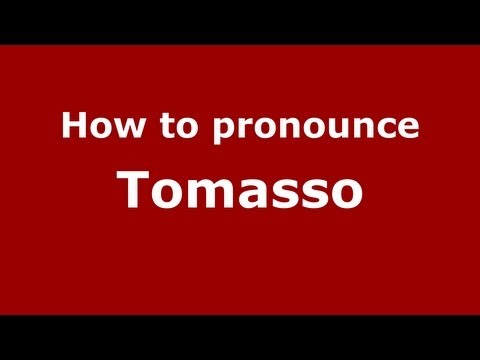 How to Pronounce Tomasso - PronounceNames.com