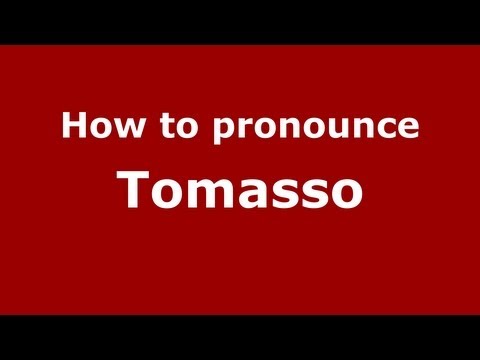 How to pronounce Tomasso