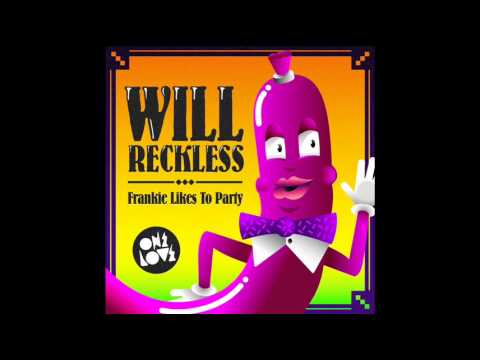 Will Reckless - Frankie Likes To Party (Original)
