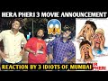 Hera Pheri 3 Movie Announcement | Reaction By 3 Idiots Of Mumbai | Akshay Kumar, Suniel S, Paresh R