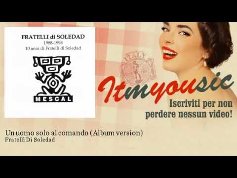 Fratelli Di Soledad - Un uomo solo al comando - Album version