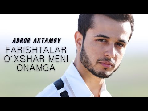 Abror Aktamov - Farishtalar o'xshar meni onamga (music version)
