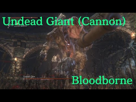Bloodborne - Undead Giant (Cannon)
