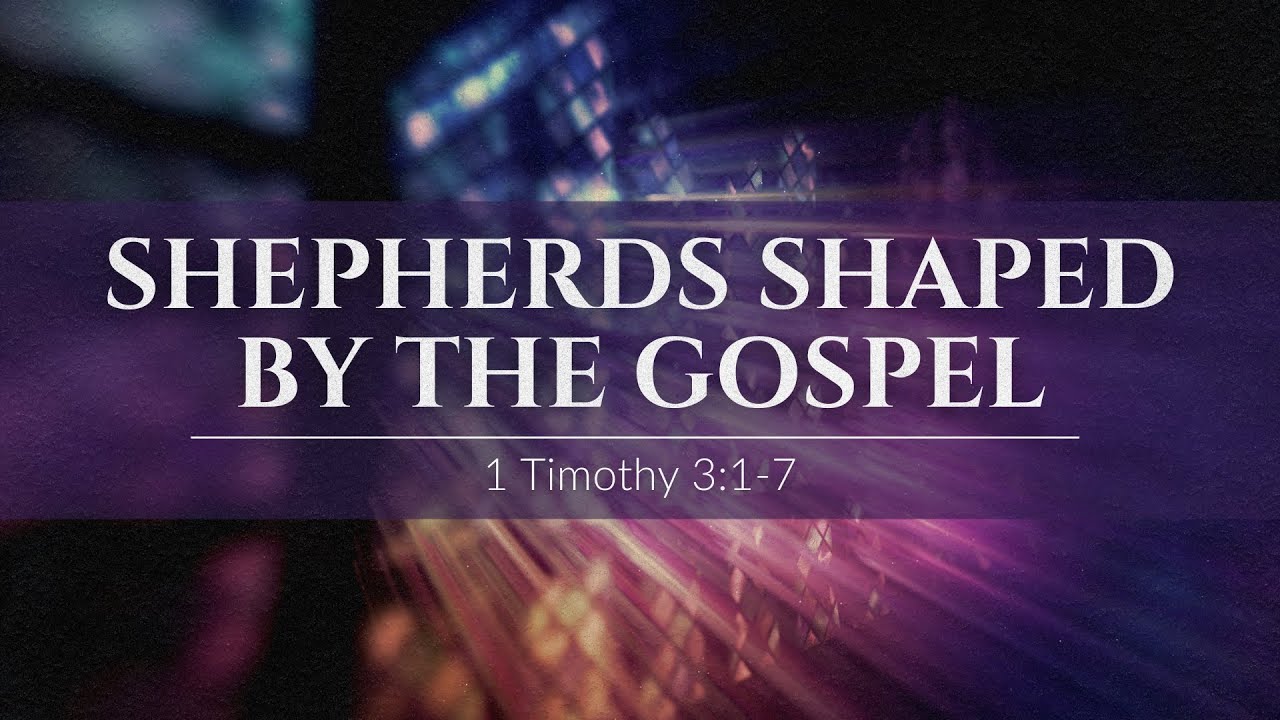Shepherds Shaped By The Gospel