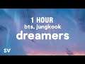 [1 HOUR] BTS, Jungkook - Dreamers (Lyrics) FIFA World Cup 2022 Official Soundtrack