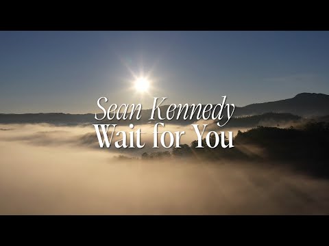 Sean Kennedy - Wait for You (Lyric Video)