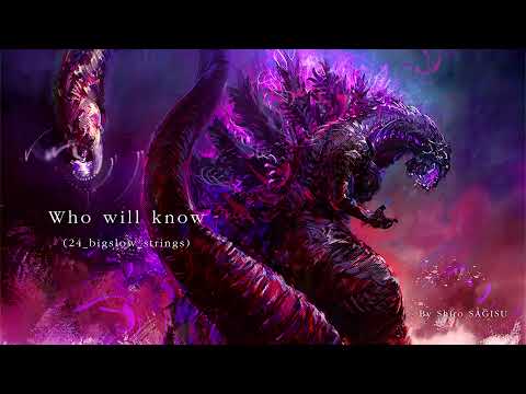 "Who will know" (24_bigslow_strings) [Bonus track] by Shiro SAGISU ―『シン・ゴジラ』Shin Godzilla OST.