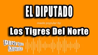 Los Tigres Del Norte - El Diputado (Versión Karaoke)