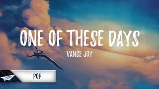 Vance Joy - One Of These Days (Lyrics)