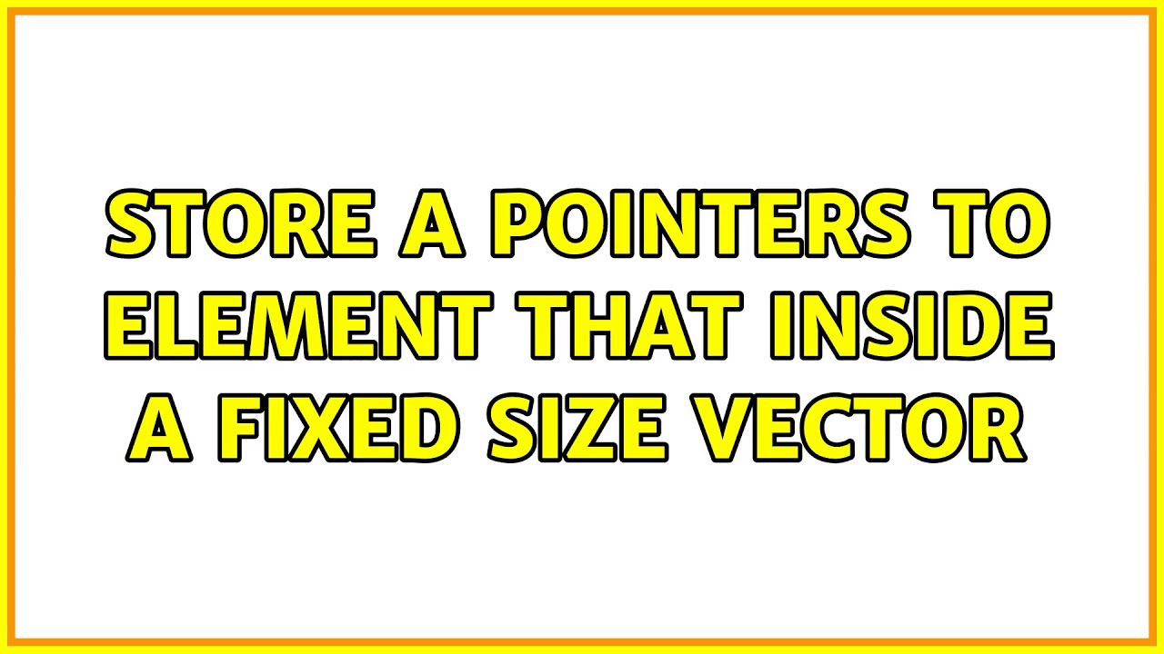 store a pointers to element that inside a fixed size vector