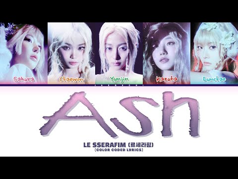 LE SSERAFIM (르세라핌) 'Ash' (Color Coded Lyrics)