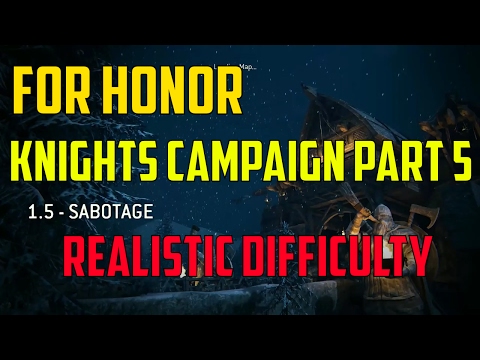 For Honor -- Knights Campaign Part 5 -- *Just Trying to Keep the Peace* REALISTIC DIFFICULTY