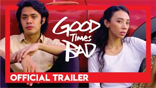 Good Times Bad | Official Trailer 4K | Hasna Cabral | Jal Galang | Akihiro Blanco