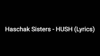 Haschak Sisters - HUSH (Lyrics)