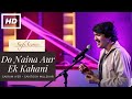 Do Naina Aur Ek Kahani | Sairam Iyer and Santosh Mulekar | Aarti Mukherjee | Romantic Song