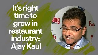 It's right time to grow in restaurant industry: Ajay Kaul image