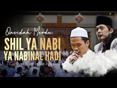 GUS ILHAM & GUS IQDAM FEAT HADRAH PUSAT - SHIL YAA NABI