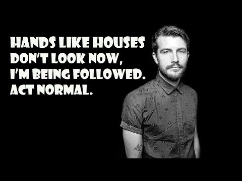 Dont Look Now I'm Being Followed Act Normal (acoustic) - Hands Like Houses