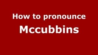How to pronounce Mccubbins