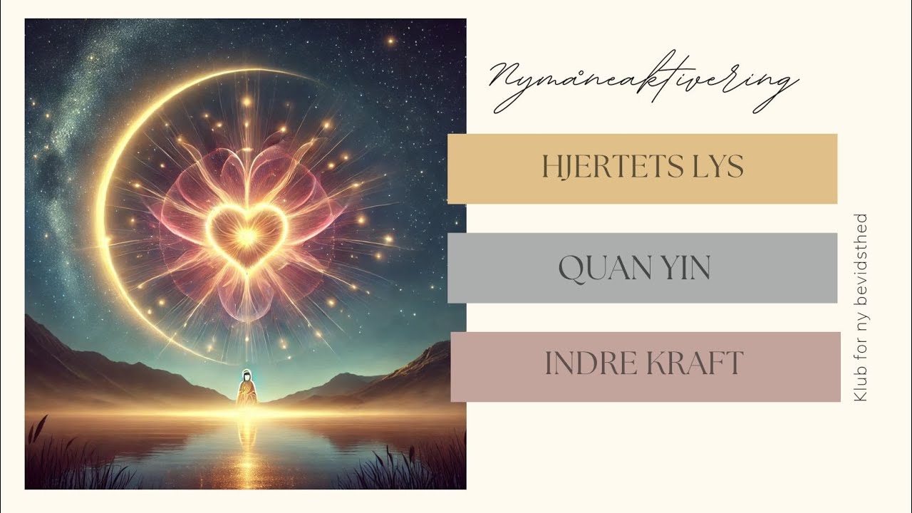 Nymåneaktivering: Dit hjertes guddommelige lys med Quan Yin