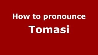 How to pronounce Tomasi