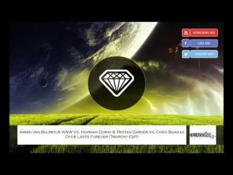 Armin Van Buuren & W&W Vs. Norman Doray & Tristan Garner - OH! Lasts Forever (Triarchy Edit)