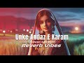 Unke Andaz E Karam | Remix | Reverb Vibes By Awais