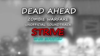 Dead Ahead: Zombie Warfare Unofficial Soundtrack - Strive (Bass Boosted)