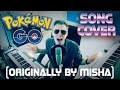 POKEMON GO SONG By MISHA Garrett Williamson Cover