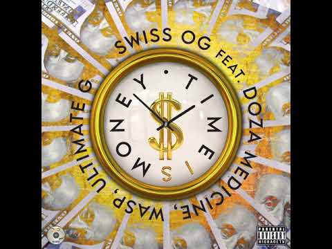 Swiss OG Ft. Doza Medicine, Wasp, Ultimate G - Time Is Money (Official Audio)