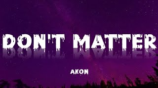 Don t Matter Akon...