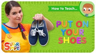 How To Teach "Put On Your Shoes" -  A Great Clothing Song for Kids