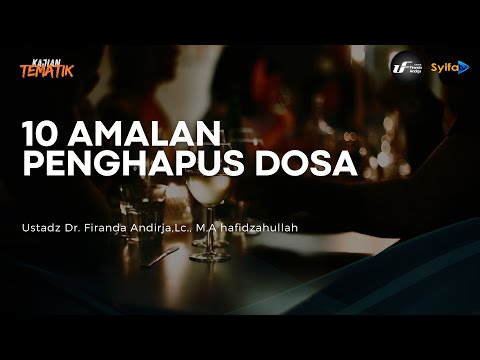 10 Amalan Penghapus Dosa - Ustadz Dr. Firanda Andirja, M.A hafidzahullah