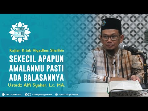 Sekecil Apapun Amalanmu Pasti ada Balasannya | Riyadhus Shalihin bab1 hadist 11 - Ust Alfi Syahar
